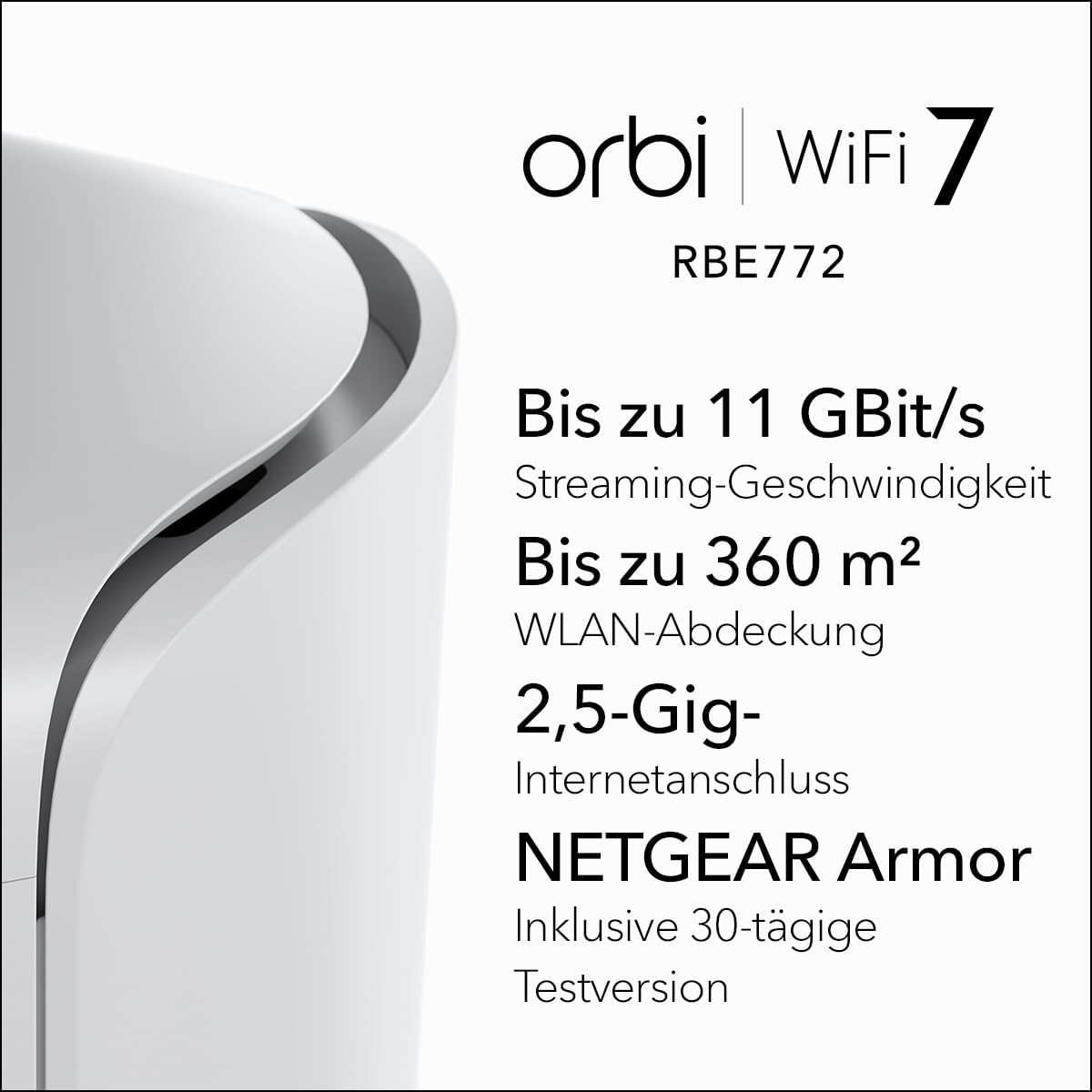 NETGEAR Orbi 770 Serie Tri-Band WiFi 7 Mesh-Netzwerksystem (RBE772) – Router + 1 Satellit-Repeater, Sicherheitsfunktionen, bis zu 11 Gbit/s, Abdeckung bis 360 m2, 100 Geräte, 2,5 GB Internetanschluss